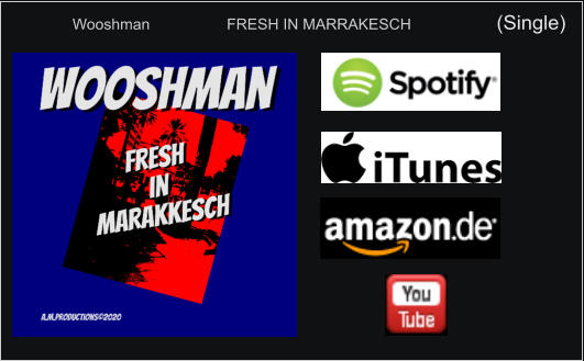 Wooshman                  FRESH IN MARRAKESCH                    (Single)