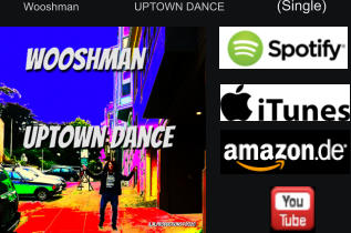 Wooshman                  UPTOWN DANCE                 (Single)