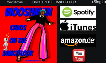Wooshman         CHAOS ON THE DANCEFLOOR                   (Single)