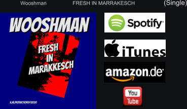 Wooshman                  FRESH IN MARRAKESCH                    (Single)