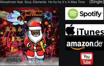 Wooshman feat. SouL Elements  Ho ho ho it`s X-Mas Time     (Single)