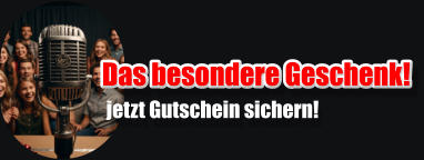 Das besondere Geschenk! jetzt Gutschein sichern!