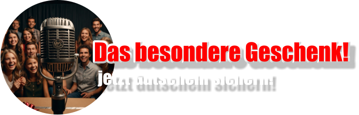 Das besondere Geschenk! jetzt Gutschein sichern!